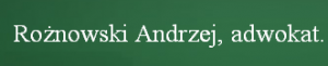 Kancelaria Adwokacka - Adw. Andrzej Rożnowski