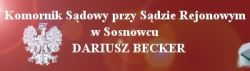 KOMORNIK SĄDOWY PRZY SĄDZIE REJONOWYM W SOSNOWCU DARIUSZ BECKER